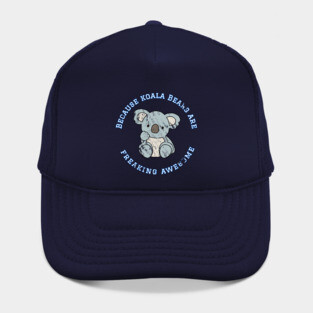Because Koala Bears are Freaking Awesome, Funny Bear Saying, Koala Bear lover, Gift Idea Distressed Hat