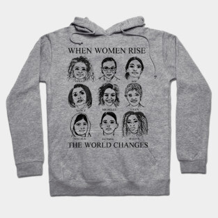 When Women Rise : The World Changes Hoodie
