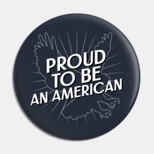 Proud to be an American Fourth of July Pin