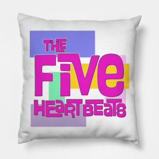 The Five Heartbeats Pillow