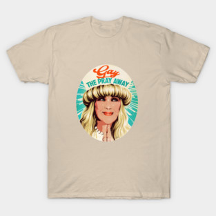 Gay The Pray Away T-Shirt