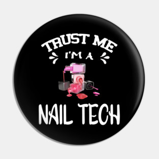 Trust me I'm a Nail Tech Pin
