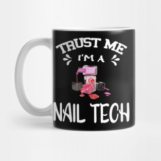 Trust me I'm a Nail Tech Mug