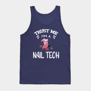 Trust me I'm a Nail Tech Tank Top