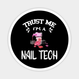 Trust me I'm a Nail Tech Magnet