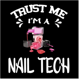 Trust me I'm a Nail Tech Posters and Art