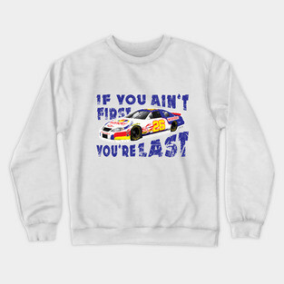 Ricky Bobby - If you ain't first your last! Crewneck Sweatshirt
