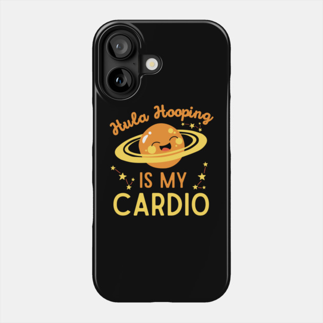 Hula Hooping is My Cardio Phone Case by The WYLD Tribe