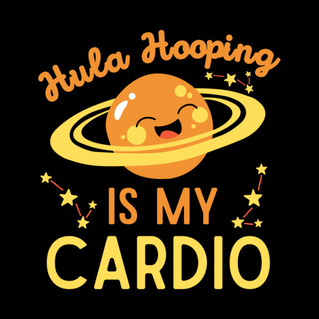 Hula Hooping is My Cardio by The WYLD Tribe