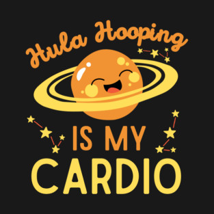 Hula Hooping is My Cardio T-Shirt