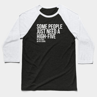 Some People Need A High Five Sarcastic Baseball T-Shirt