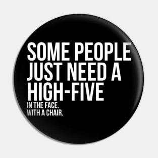 Some People Need A High Five Sarcastic Pin