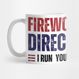 Fireworks Director, I Run You Run Mug