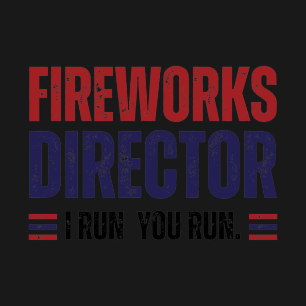 Fireworks Director, I Run You Run by Darksavage
