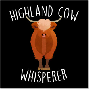 Highland Cow Whisperer Posters and Art