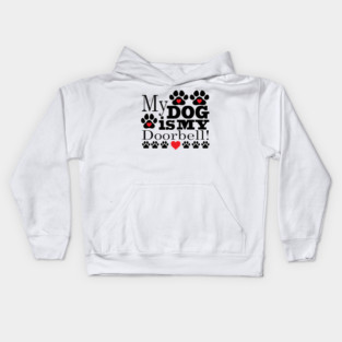 My Dog is My Doorbell Kids Hoodie
