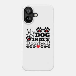 My Dog is My Doorbell Phone Case