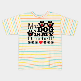 My Dog is My Doorbell Kids T-Shirt