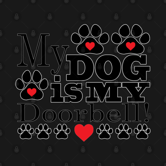 My Dog is My Doorbell by DickinsonDesign