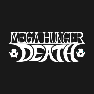 MEGA HUNGER DEATH T-Shirt