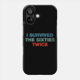 I Survived The 60s Twice Phone Case
