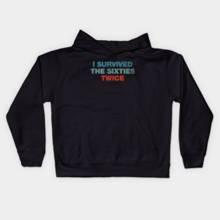 I Survived The 60s Twice Kids Hoodie