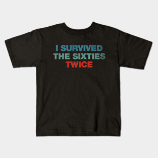 I Survived The 60s Twice Kids T-Shirt