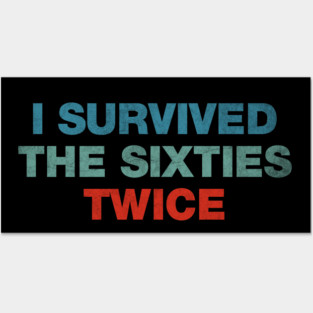 I Survived The 60s Twice Posters and Art