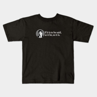 Cousin Greg's "If it is to be said..." Kids T-Shirt