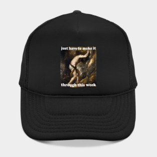 Just Have To Make It Through This Week - Sisyphus, Greek Mythology, Meme Hat