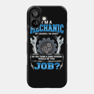 Crazy Mechanic Funny Quote Humor Sayings Gift Phone Case