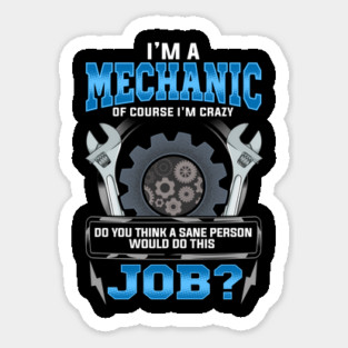Crazy Mechanic Funny Quote Humor Sayings Gift Sticker