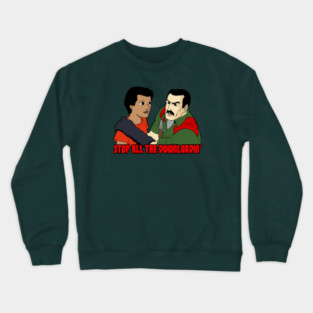 Stop All The Downloadin' Crewneck Sweatshirt