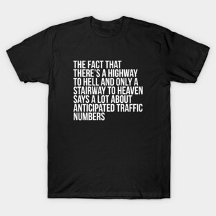 Funny Quote There's Highway To Hell And Stairway To Heaven T-Shirt