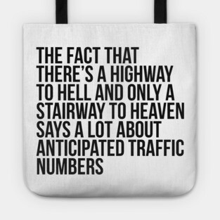 Funny Quote There's Highway To Hell And Stairway To Heaven Tote
