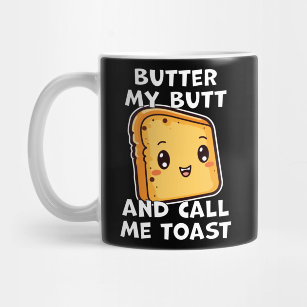 Kawaii Bread Butter My Butt and Call Me Toast by belownormal