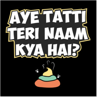 Aye Tatti Teri Naam Kya Hai? Hindi Funny Quote Posters and Art