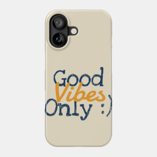Good Vibes Only Phone Case