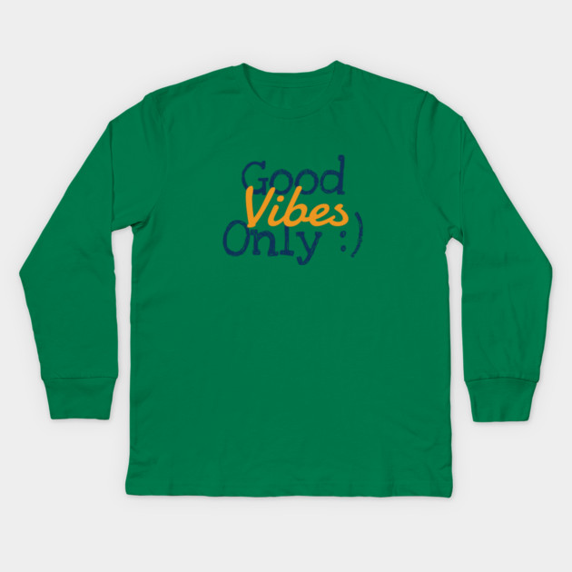 Good Vibes Only Kids Long Sleeve T-Shirt by C.Code