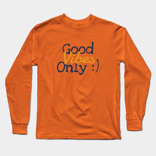Good Vibes Only Long Sleeve T-Shirt by C.Code