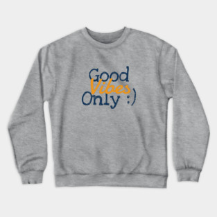 Good Vibes Only Crewneck Sweatshirt