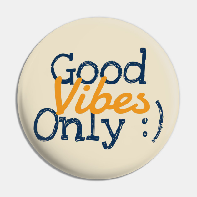 Good Vibes Only Pin by C.Code