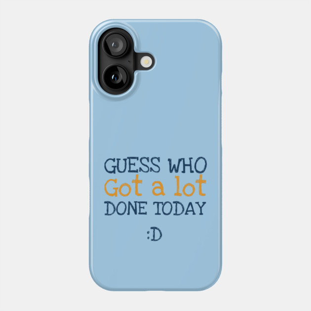 Got a lot done! Phone Case by C.Code