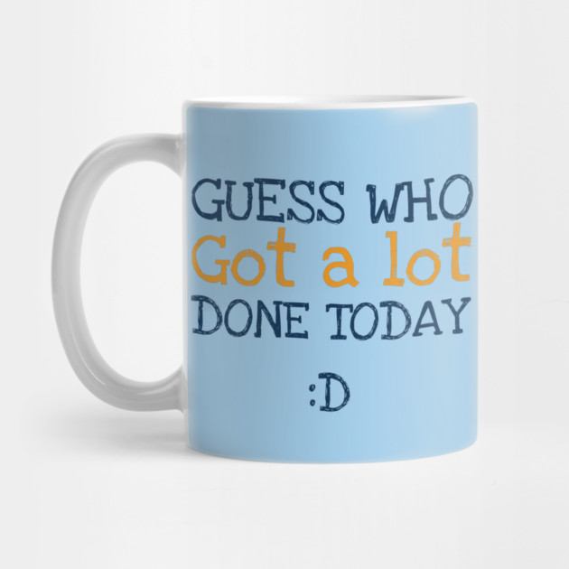 Got a lot done! by C.Code