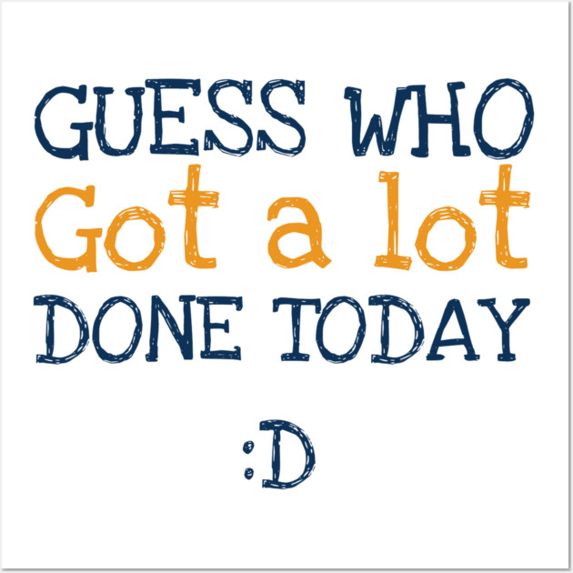 Got a lot done! Wall Art by C.Code