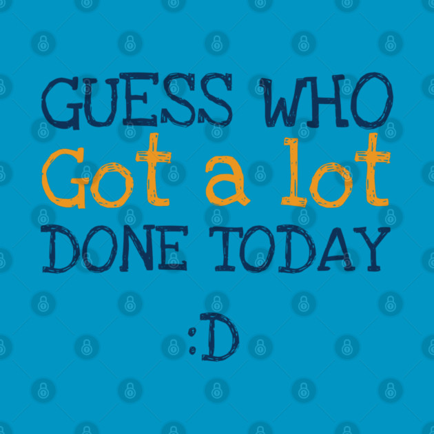 Got a lot done! by C.Code