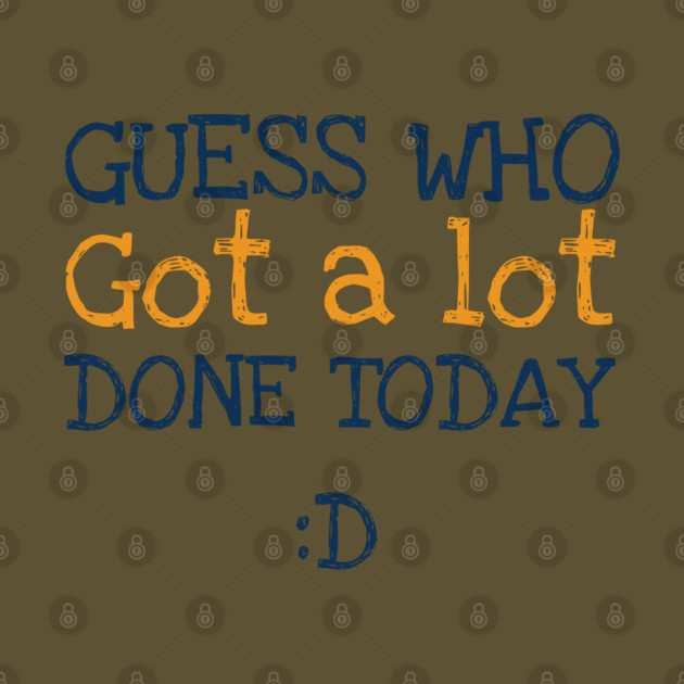 Got a lot done! by C.Code