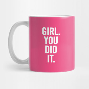 Girl You Did It Mug