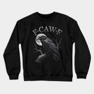 F-Caw-F Crewneck Sweatshirt