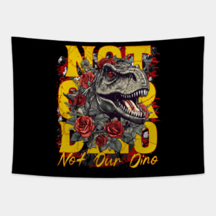 Not Our Dino Dinosaur Ride Magic Orlando Theme Park Design Tapestry